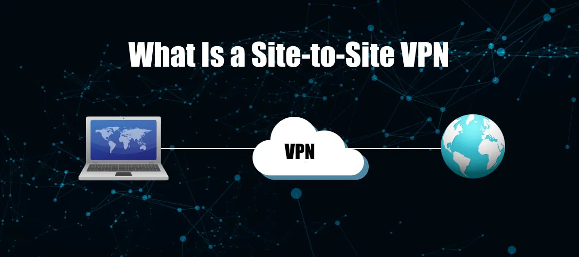 what is site to site vpn